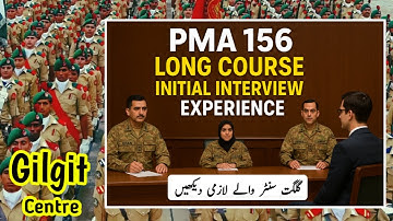 Pma 156 long course Asrc Gilgit initial interview experience | pma 156 Gilgit centre essay topics