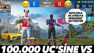 BOTLARLA VS ATMAYA BENZEMEZ EN İYİSİ BENİM DEDİ😱100.000 UC’SİNE VS ATTIK😎👊YENİLDİM’Mİ🥶😱