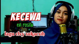 KECEWA ELVY SUKAESIH BY EVI ROSITA