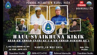 LIVE..HAUL SYAIKHUNA KIKIK-Abah KH Ahmad Unari ke-3 & KH Ahmad Suhaimi ke-1.Ponpes Nurul Huda-Banten