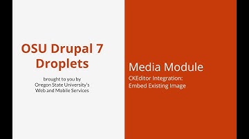 OSU Drupal 7 - Media Module 07 - CKEditor Integration: Embed Existing Image