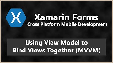 Using View Model Approach to Bind Views Together MVVM |  Xamarin Forms 2.2 App Tutorial