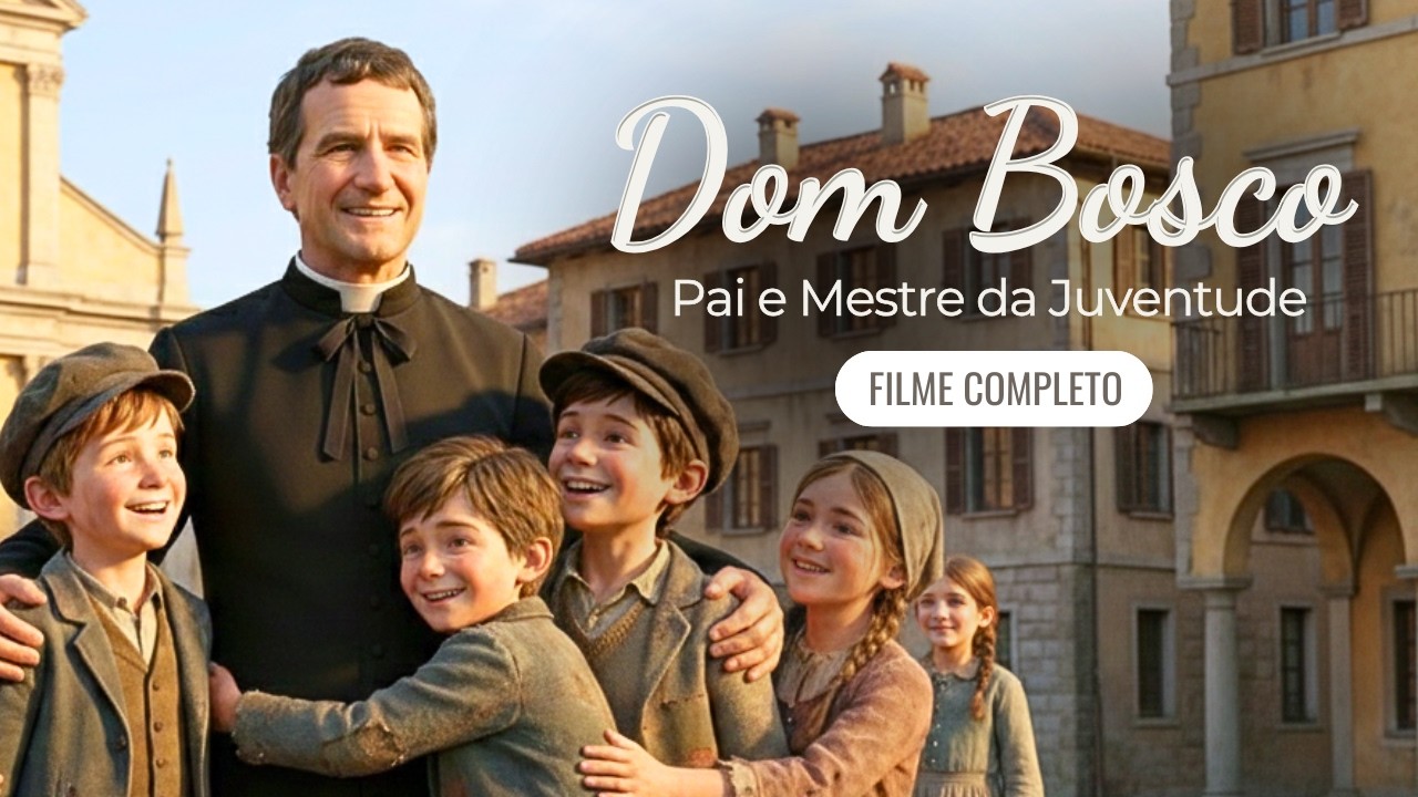 A História de Dom Bosco: Pai e Mestre da Juventude | Filme Completo