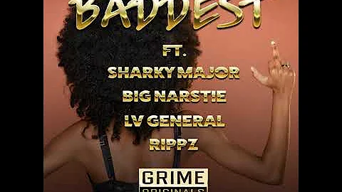 Grime Originals - Baddest (feat. Sharky Major, Big Narstie, LV GENERAL, Rippz)