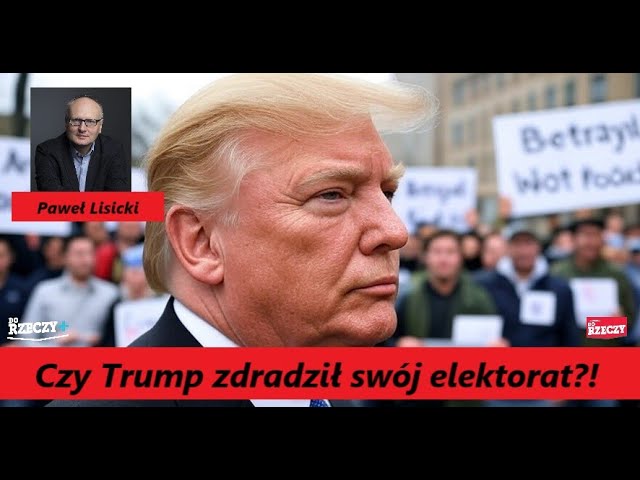 Miniatura: Czy Trump zdradził swój elektorat? Po co...