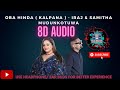 Oba hinda (kalpana)-Iraj Ft. Samitha Mudunkotuwa 8D Audio