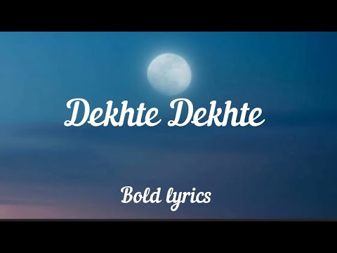 Dekhte Dekhte Lyrics   Atif aslam