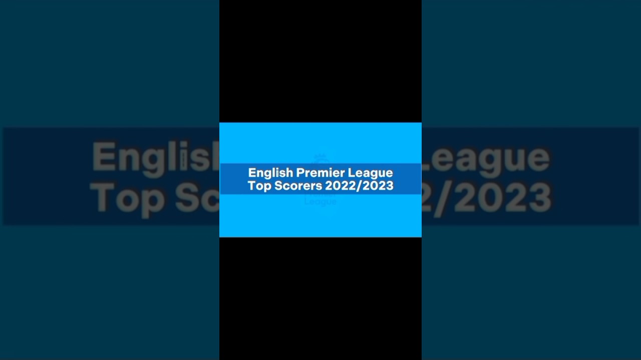 English Premier League ► Top Scorers 2022/23 ● HD