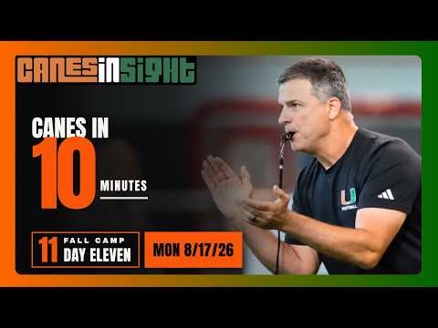 CANES IN 10: Everything From Day 11 of Miami Hurricanes Camp In UNDER TEN MINUTES I Monday, Aug 17
