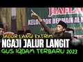 Gus iqdam terbaru 2023  jalur langin kui extrim dekengane pusat