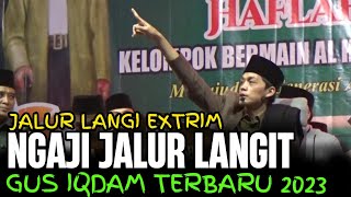 GUS IQDAM TERBARU 2023 | JALUR LANGIN KUI EXTRIM DEKENGANE PUSAT