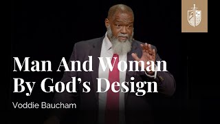 Man and Woman by God’s Design | Voddie Baucham