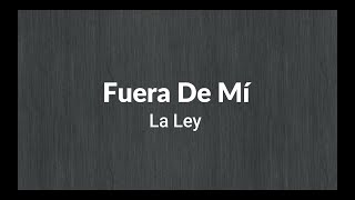 Video thumbnail of "Fuera De Mi  - La Ley Unplugged - LETRA"
