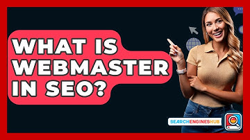 What Is Webmaster In SEO? - SearchEnginesHub.com