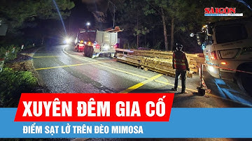 Xuyên đêm gia cố điểm sạt lở trên đèo Mimosa