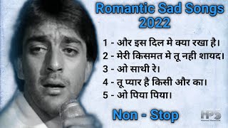 Romantic Sad Songs Best Collection 2022 Non - Stop Har-Pal Sangeet 