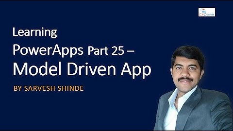 What is Model Driven App and how to create it? - PowerApps Learning