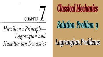 Problem No 9 Solution | Classical Mechanics | Chapter No 7 Lagrangian Problems Step By Step