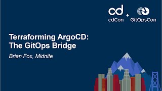 Terraforming ArgoCD: The GitOps Bridge - Brian Fox, Midnite