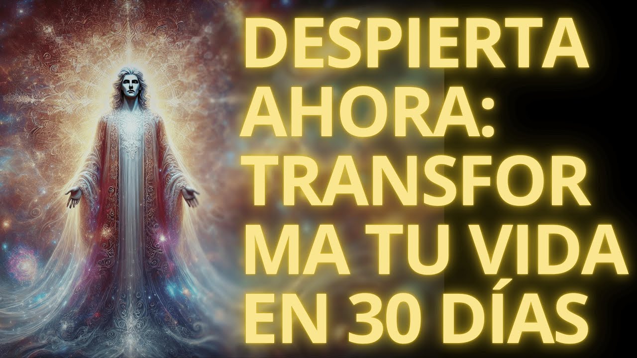 Despierta Ahora Transforma tu Vida en 30 Días - YouTube