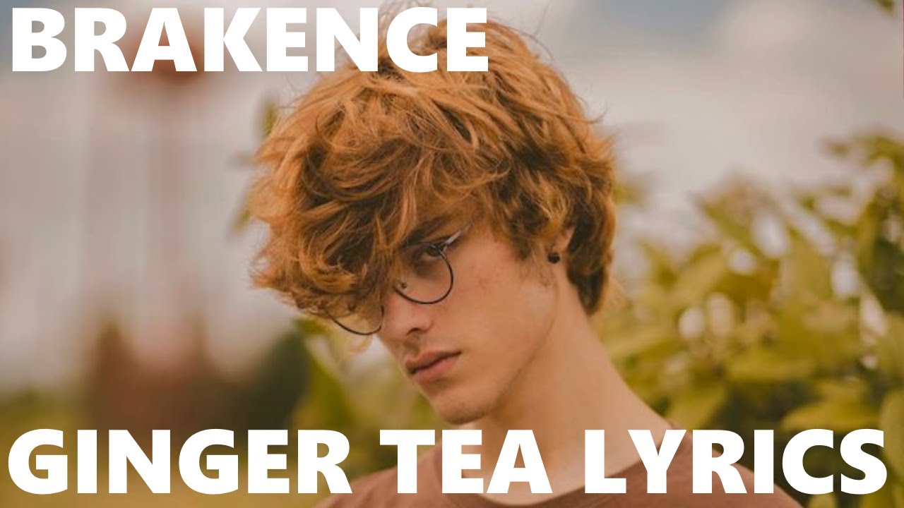 Brakence Ginger Tea (Lyrics) YouTube