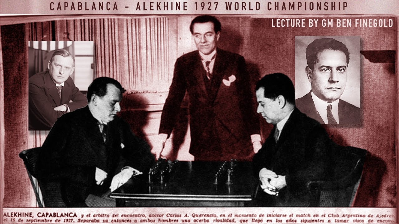 Capablanca - Alekhine 1927 World Championship: Lecture by GM Ben Finegold