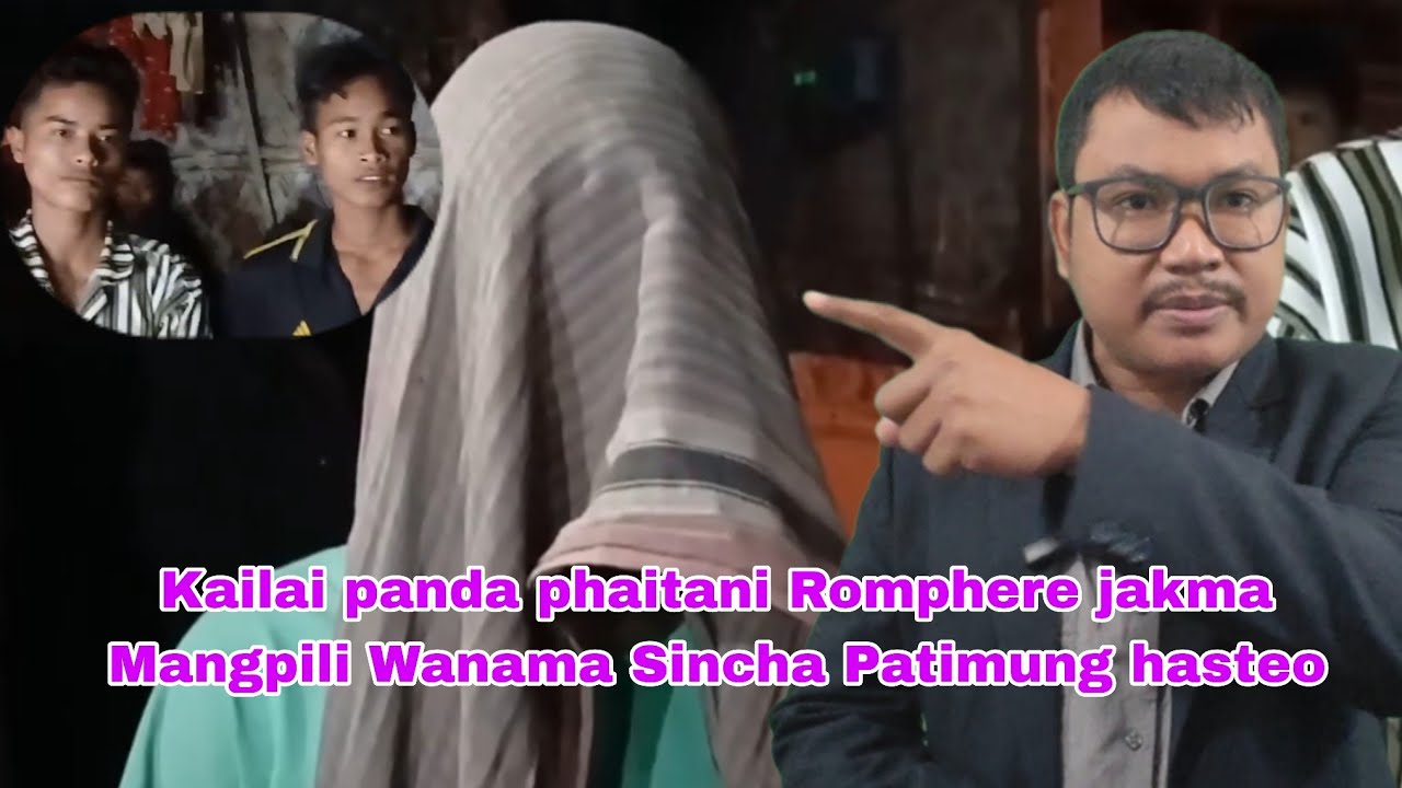 Kailai panda phaitani Romphere jakma Mangpili Wanama Sincha Patimung hasteo