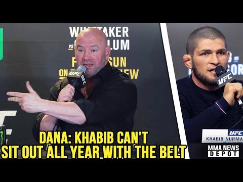 Dana on Khabib: You can't sit out that long w/ the belt; Whittaker breaks silence; Conor vs Gastelum