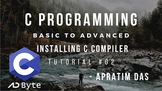 Installing C Compiler on Android, Windows, Linux in Bengali | Tutorial #02 | AD Byte | Apratim Das