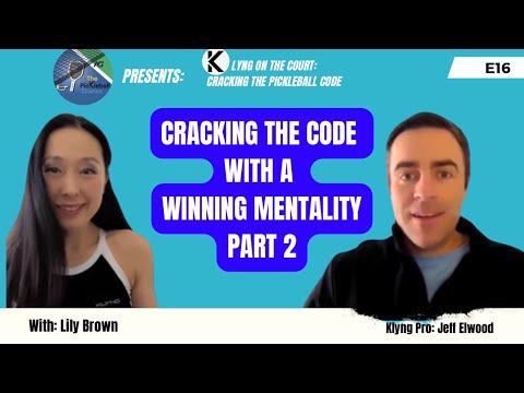 KoC: Cracking the Pickleball Code: E16: Cracking the code with a Winning Mentality Part 2