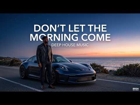 Don't Let The Morning Come | Melodic Deep House | Late Night Vibes