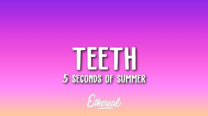 5 Seconds of Summer - Teeth (Lyrics)
