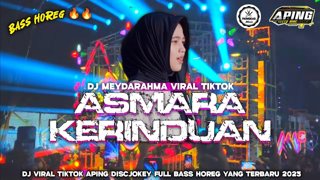DJ ASMARA KERINDUAN BASS HOREG TERBARU 2025 VIRAL TIKTOK MEYDARAHMA | STYLE PARTY APING DISCJOKEY 