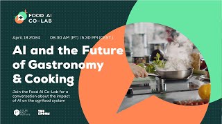 Food AI Co-Lab: AI and the Future of Gastronomy & Cooking