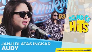 AUDY - Janji Di Atas Ingkar (Live at Hits Unikom Radio) | Sound of Hits