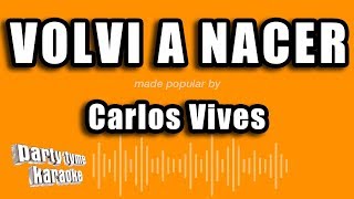 Video thumbnail of "Carlos Vives - Volvi A Nacer (Versión Karaoke)"