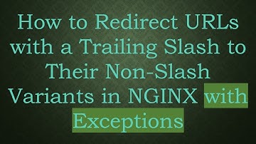 How to Redirect URLs with a Trailing Slash to Their Non-Slash Variants in NGINX with Exceptions