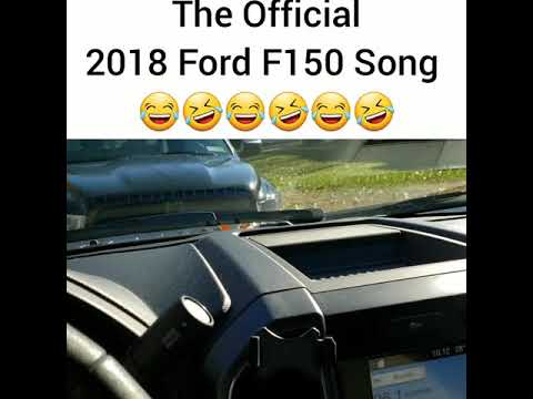 THE OFFICIAL 2018 FORD F150 SONG 😂🤣😂🤣 - YouTube