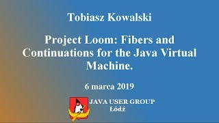Project Loom: Fibers and Continuations for the Java Virtual Machine - Tobiasz Kowalski