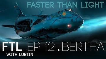 Luetin plays FTL | 12 Big Bertha (part 2)