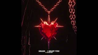 Smash  I Heart You  alskyler Edit