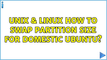 Unix & Linux: How to Swap Partition Size For Domestic Ubuntu? (3 Solutions!!)