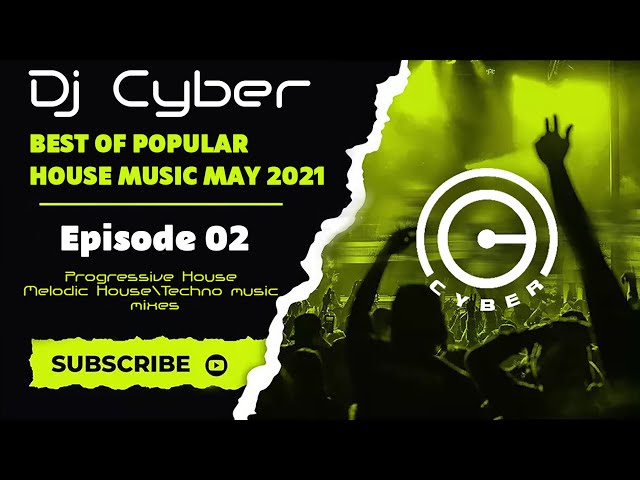 Best Of Popular House Music May 2021🔥 House | Tech House | Melodic House #02 - Dj Cyber class=