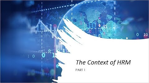HRM Lectures - The Context of HRM (Part 1)