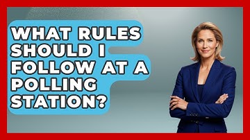 What Rules Should I Follow at a Polling Station? | First Time Voter Expert News