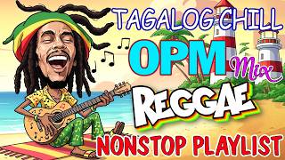 RELAXING TAGALOG REGGAE SONGS 2026 🎧 OPM CHILL PLAYLIST 2026