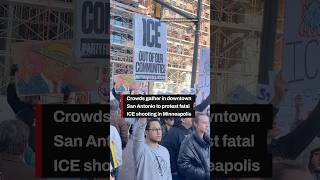 Hundreds gather in downtown San Antonio to protest fatal ICE shooting in Minneapolis
