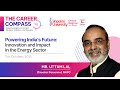 Innovation &amp; Impact in the Energy Sector | Career Compass Webinar (Mr. Uttam Lal, NHPC)