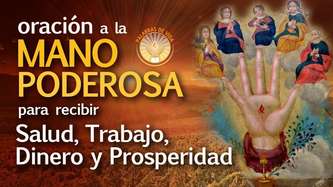 Oracion A La Mano Poderosa De Dios ORACION A LA MANO PODEROSA DE DIOS para obtener salud, trabajo y dinero