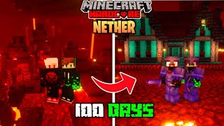 We Survived 100 Days In The NETHER In Minecraft Hardcore !